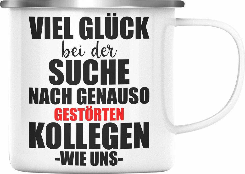 Trendation - Jobwechsel Emaille Tasse Geschenk Kollegin Kollege Lustig Abschiedsgeschenk Sprüche - Gestörte Kollegen (Silber)