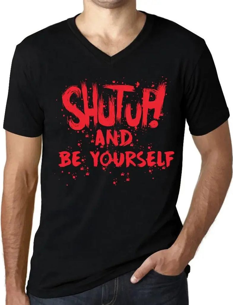 Herren Grafik T-Shirt V-Ausschnitt Halt die Klappe und sei du selbst – Shut Up And Be Yourself – Öko-Verantwortlich Vintage Jahrgang Kurzarm L...