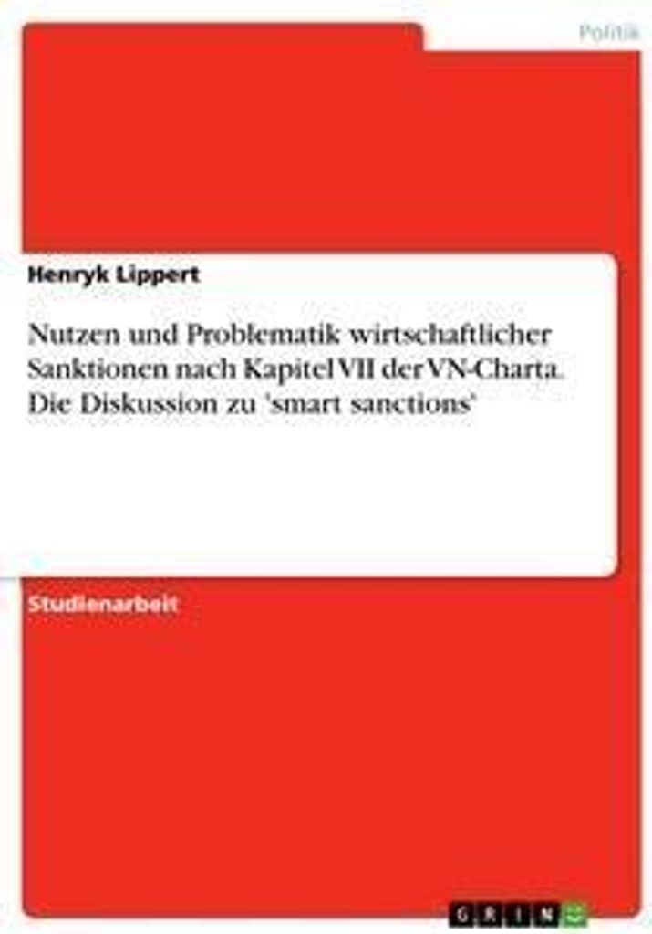 Nutzen und Problematik wirtschaftlicher Sanktionen nach Kapitel VII der VN-Charta. Die Diskussion zu 'smart sanctions'
