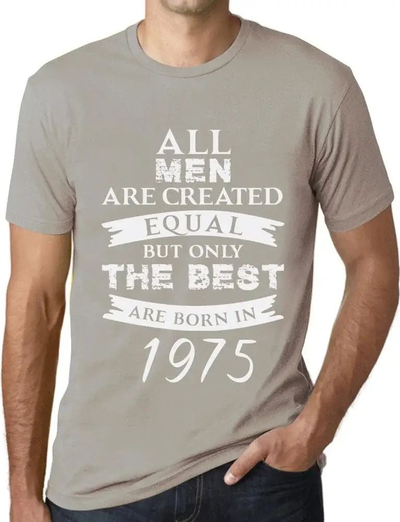 Herren Grafik T-Shirt Alle Menschen sind gleich aber nur die Besten werden 1975 geboren – All Men Are Created Equal but Only the Best Are Born in...