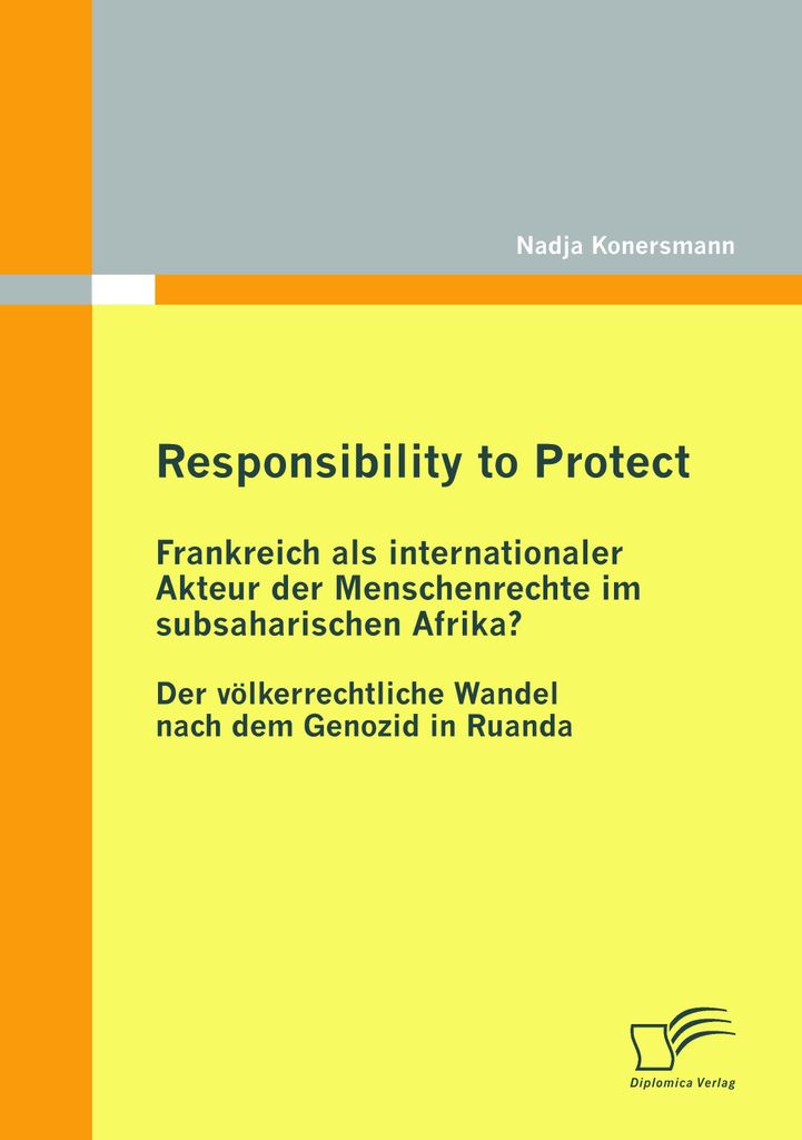 Responsibility to Protect: Frankreich als internationaler Akteur der Menschenrechte im subsaharischen Afrika?