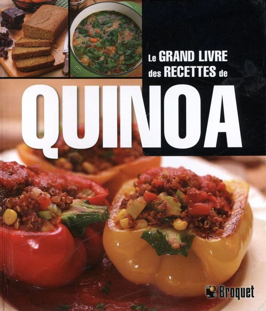 Le grand livre des recettes de quinoa : 100 plats sains et variés