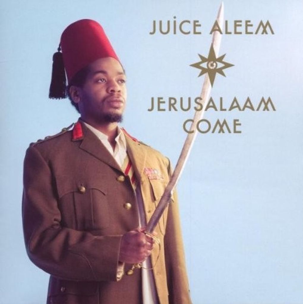 Juice Aleem - Jerusalaam Come