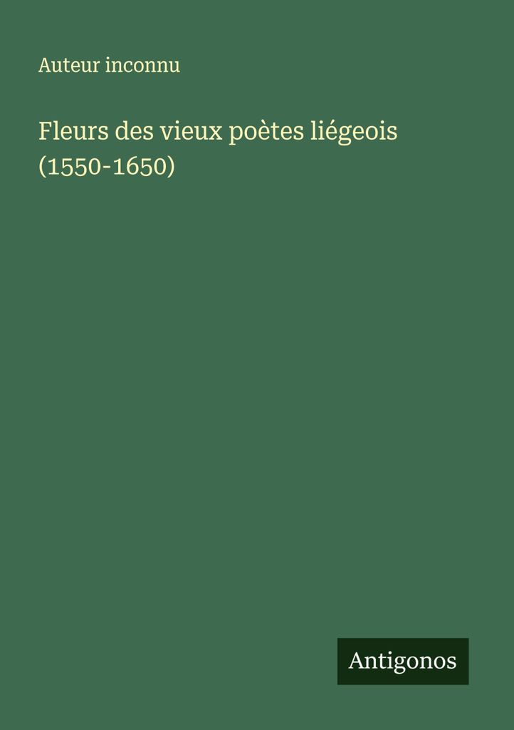 Blumen der alten Lütticher Dichter (1550-1650)
