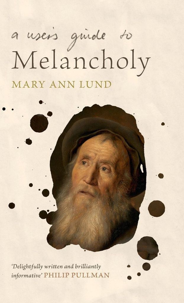 A User's Guide to Melancholy by Mary Ann (University of Leicester) Lund