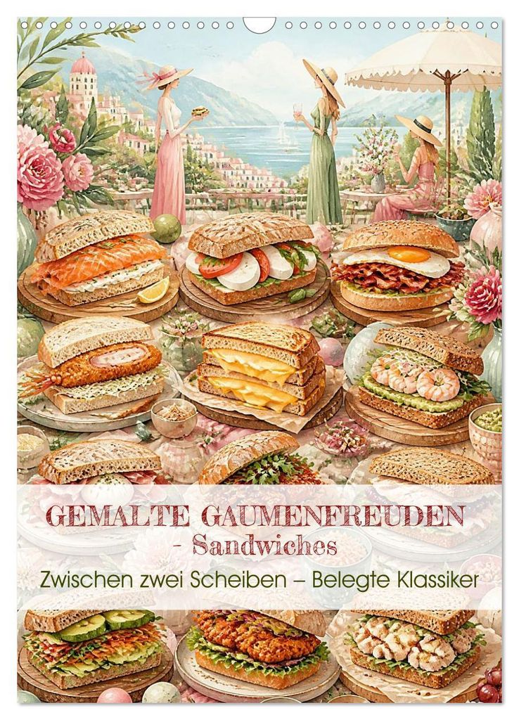 GEMALTE GAUMENFREUDEN - Sandwiches (Wandkalender 2027 DIN A3 hoch), CALVENDO Monatskalender