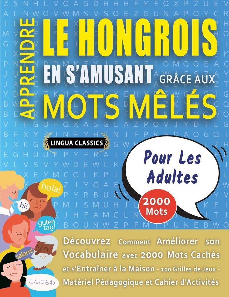 APPRENDRE LE HONGROIS EN S'AMUSANT GRÂCE AUX MOTS MÊLÉS - POUR LES ADULTES - Découvrez Comment Améliorer Son Vocabulaire Avec 2000 Mots Caché...