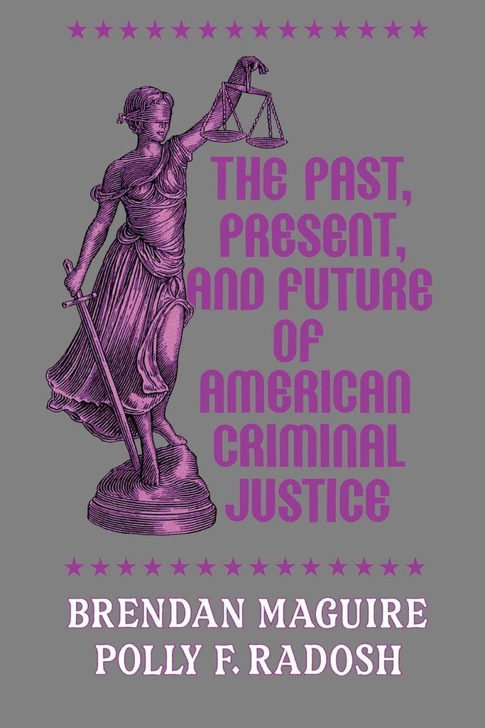 Past, Present, and Future of American Criminal Justice