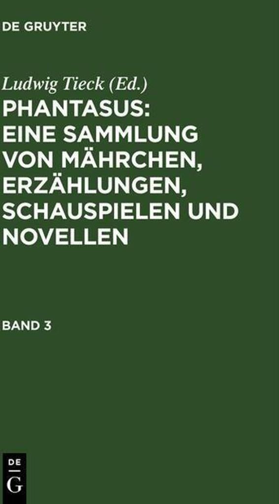 Phantasus: Eine Sammlung von Mährchen, Erzählungen, Schauspielen und Novellen