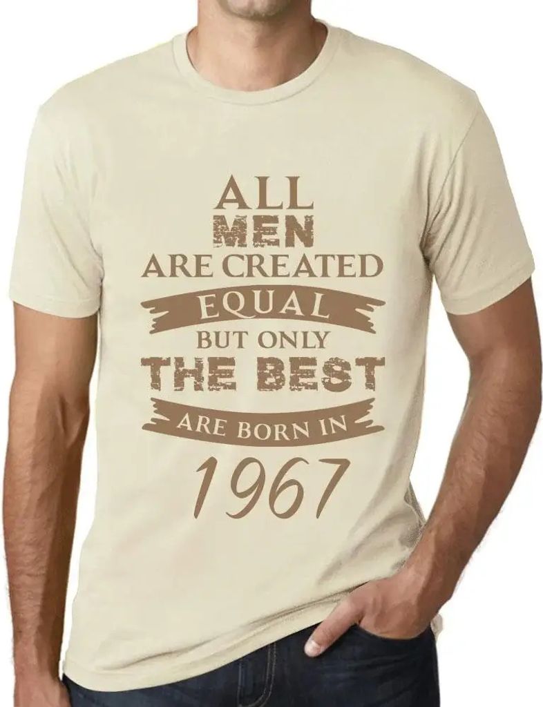Herren Grafik T-Shirt Alle Menschen sind gleich aber nur die Besten werden 1967 geboren – All Men Are Created Equal but Only the Best Are Born in...