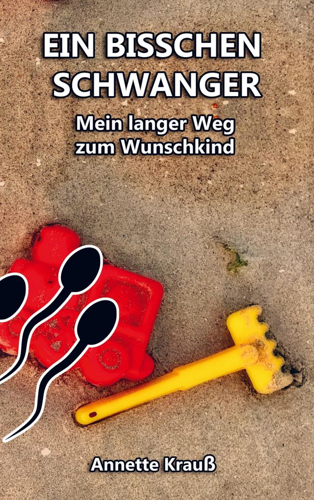 EIN BISSCHEN SCHWANGER: Mein langer Weg zum Wunschkind