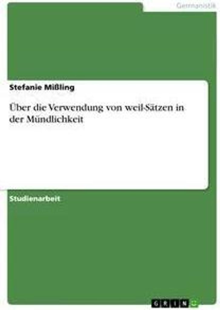 Über die Verwendung von weil-Sätzen in der Mündlichkeit