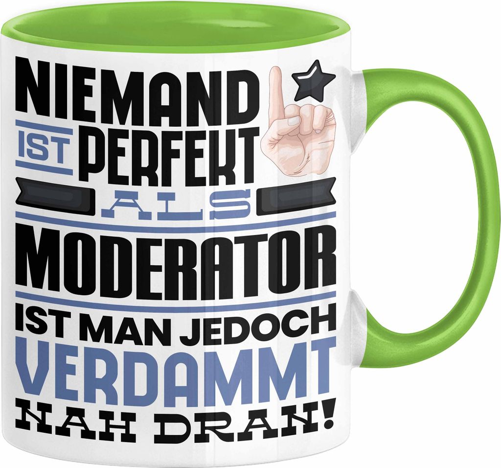 Moderator Geschenk Tasse Lustige Geschenkidee für Moderator Geburtstag Kaffee-Becher Niemand Ist Perfekt Aber Als Moderator Ist Man Nah Dran (Grün)
