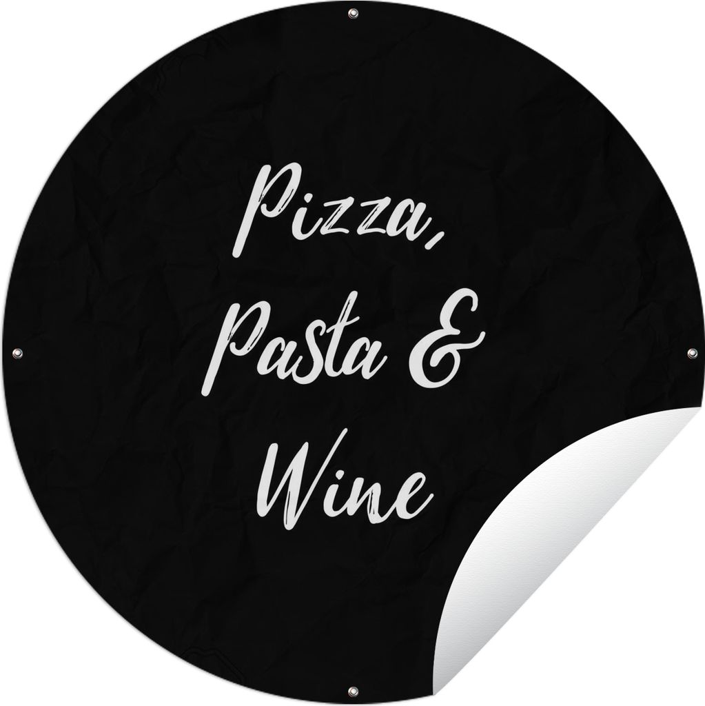 MuchoWow Gartenposter Outdoor-Poster Rund Zitate - Sprichwörter - Weinliebhaber - Pizza, Pasta & Wein Ø 90 cm Gartendeko Rundes Poster draußen