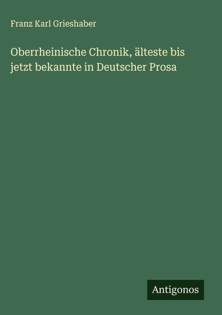 Oberrheinische Chronik, älteste bis jetzt bekannte in Deutscher Prosa