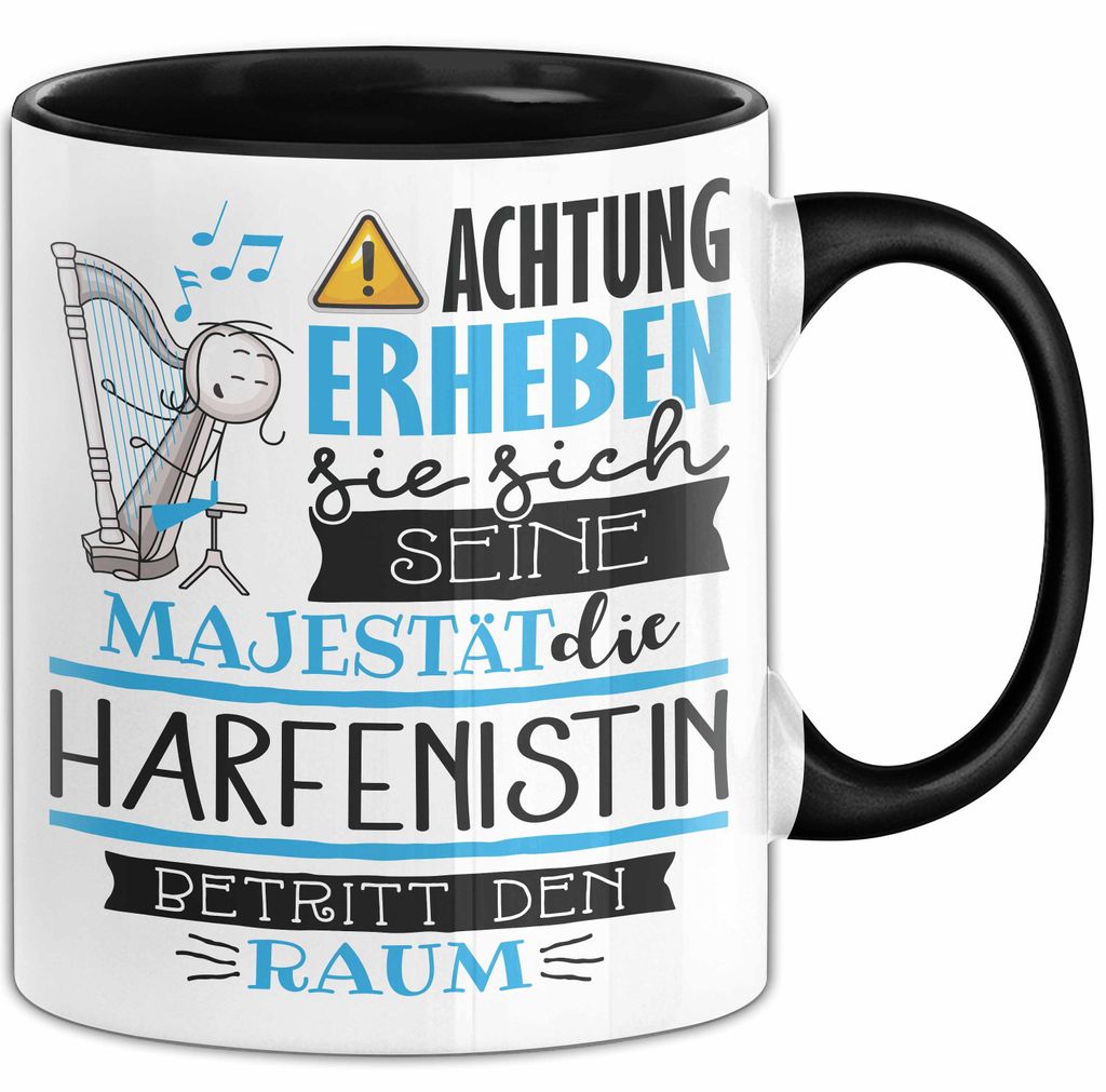 Harfenistin Tasse Geschenk Lustiger Spruch Bitte Erheben Sie Sich Seine Majestät Die Harfenistin Betritt Den Raum (Schwarz)
