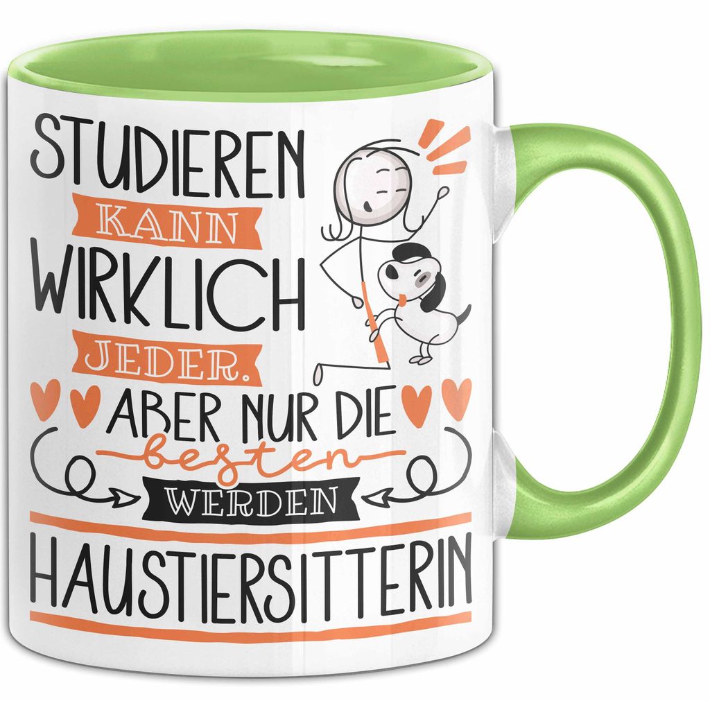Haustiersitterin Tasse Lustiges Geschenk Studieren Kann Wirklich Jeder Nur Die Besten Werden Haustiersitterin (Grün)