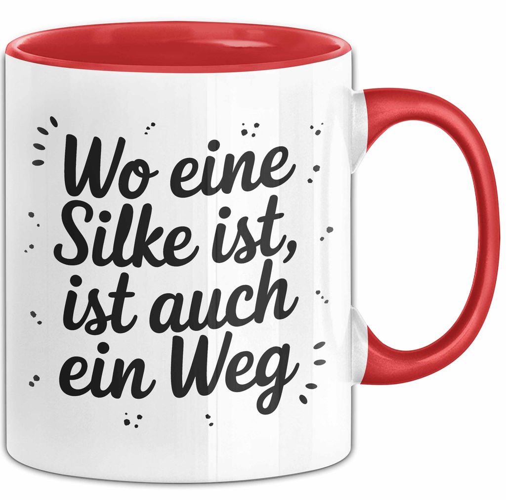 Silke Tasse Geschenk Wo Eine Silke Ist Ist Auch Ein Weg Geschenkidee Becher mit Name (Rot)