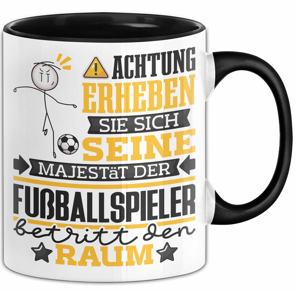 Fußballspieler Geschenk Tasse Lustiger Spruch Erheben Sie Sich Der Fußballspieler Betritt den Raum (Schwarz)