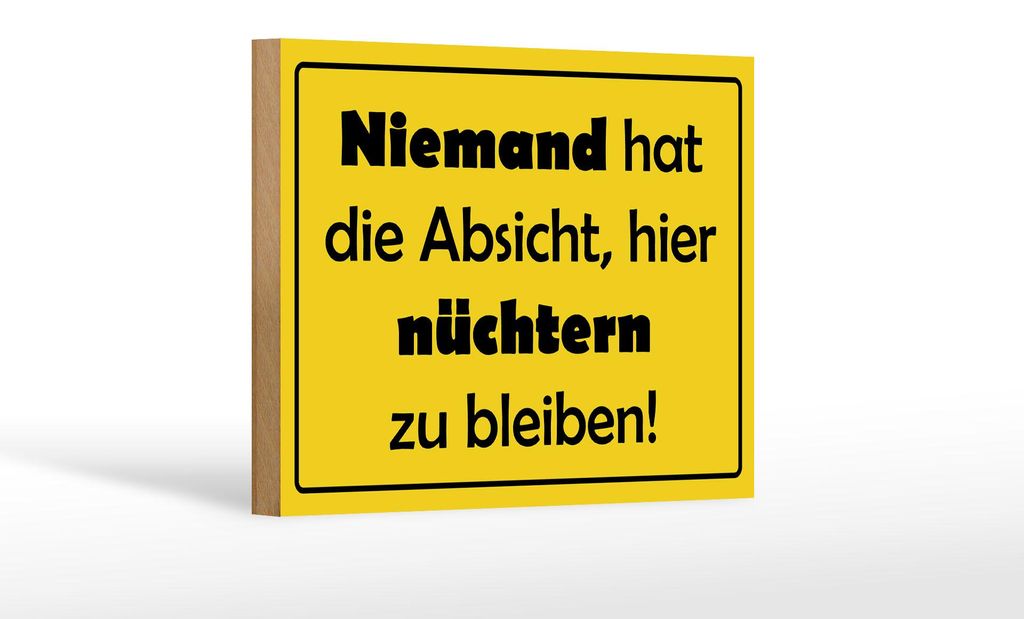 Holzschild Spruch 18x12cm Keine Absicht nüchtern zu bleiben