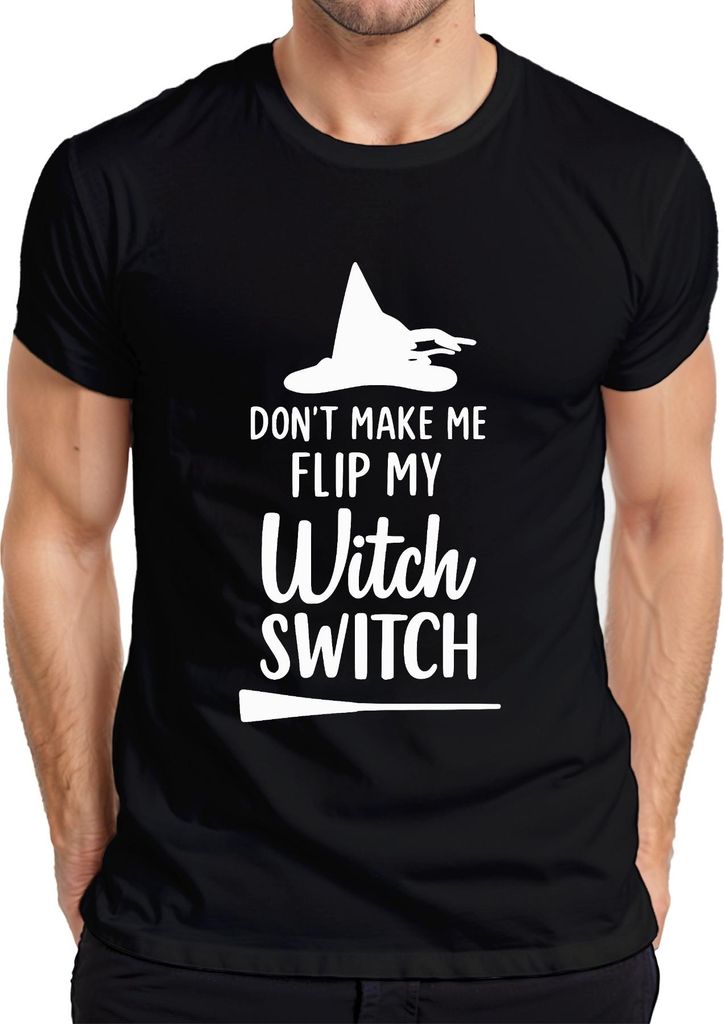 Don't make me flip my Witch Switch Halloween Spruch Lustig Hexenhut Herren T-Shirt, Schwarz, XXL