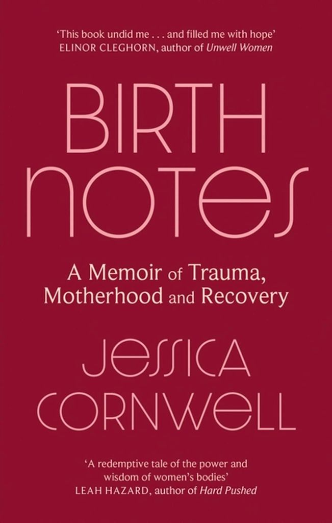 Birth Notes: A Memoir of Trauma, Motherhood and Recovery