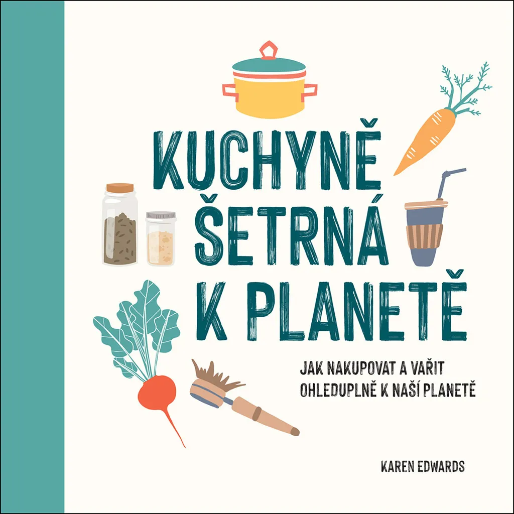 Kuchyně šetrná k planetě par Karen Edwards : Guide Cuisine Éco-responsable
