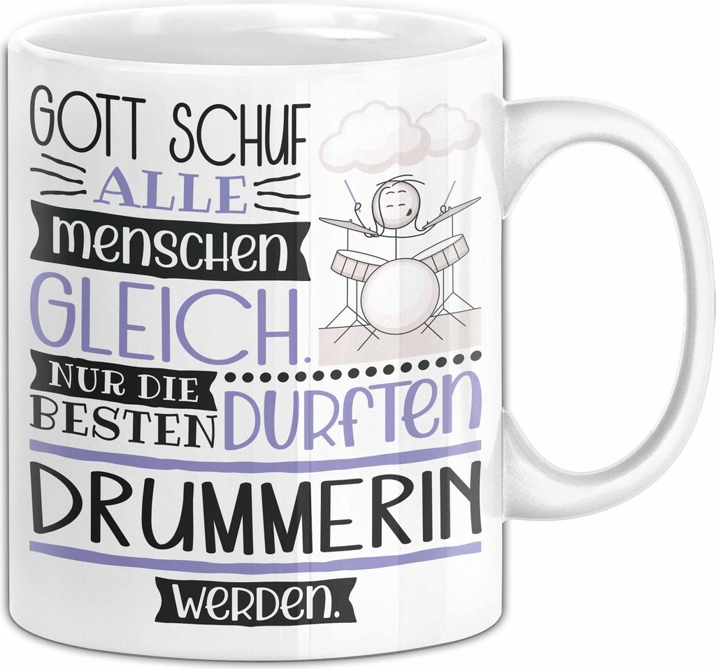 Drummerin Geschenk Becher Tasse Gott Schuf Alle Menschen Gleich Nur Die Besten Durfeten Drummerin Werden Geschenkidee Lustig (Weiß)