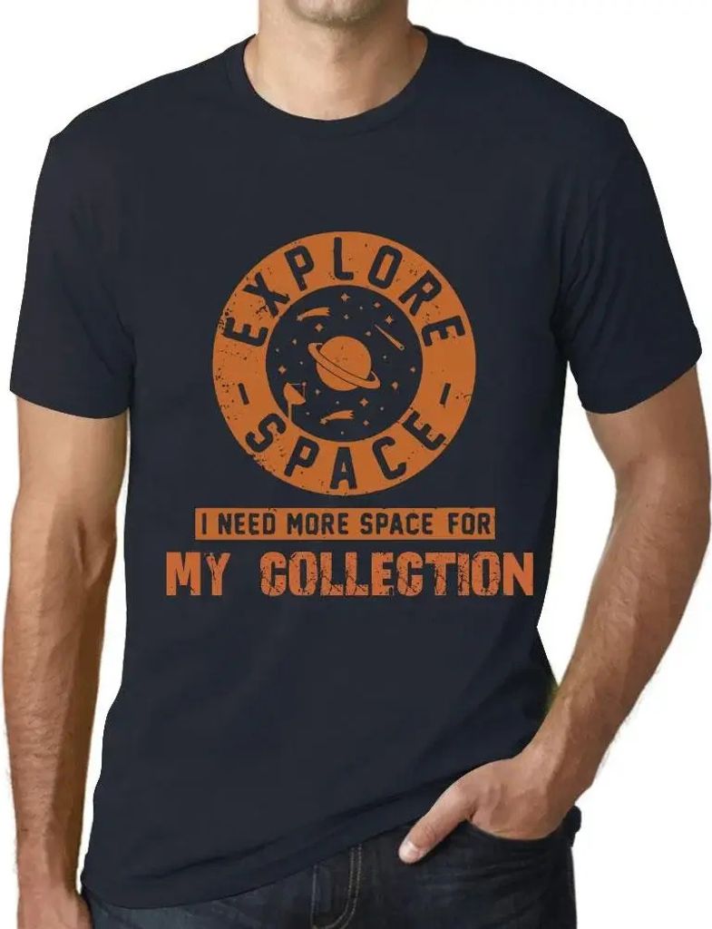 Herren Grafik T-Shirt Platz erforschen ich brauche mehr Platz für meine Sammlung – Explore Space I Need More Space For My Collection