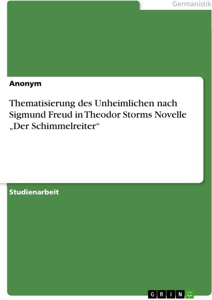 Thematisierung des Unheimlichen nach Sigmund Freud in Theodor Storms Novelle "Der Schimmelreiter"