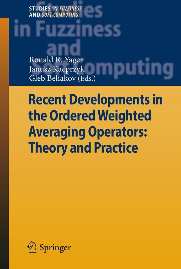 Recent Developments in the Ordered Weighted Averaging Operators: Theory and Practice