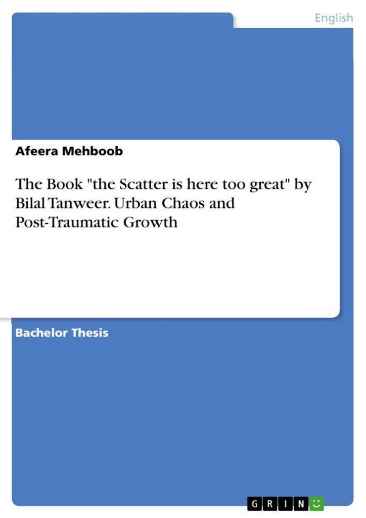 The Book "the Scatter is here too great" by Bilal Tanweer. Urban Chaos and Post-Traumatic Growth