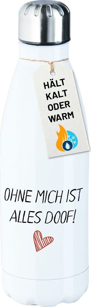 Huuraa Trinkflasche Ohne mich ist alles doof 500ml White Edelstahl Wasserflasche Trinkflasche Geschenkidee
