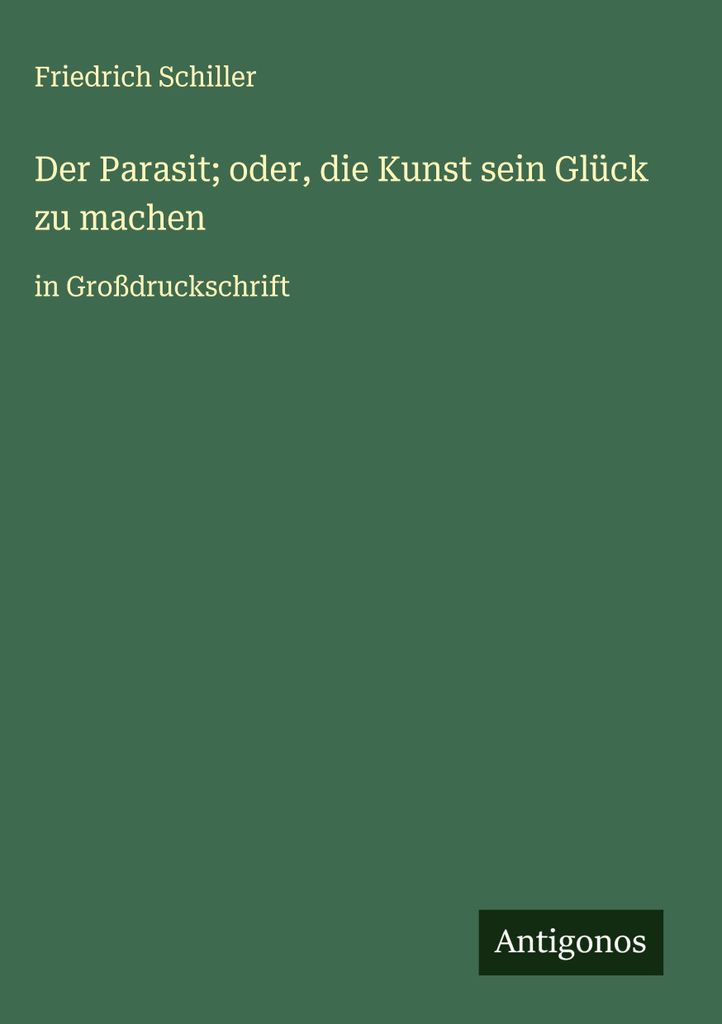 Der Parasit oder, die Kunst sein Glück zu machen