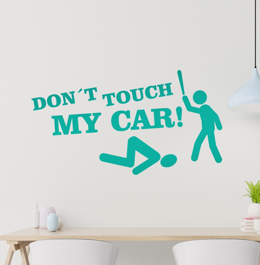 Don't touch my Car! 1 Wandtattoo in 6 Größen - Wandaufkleber Wall Sticker - Dekoration, Küche, Wohnzimmer, Schlafzimmer, Badezimmer