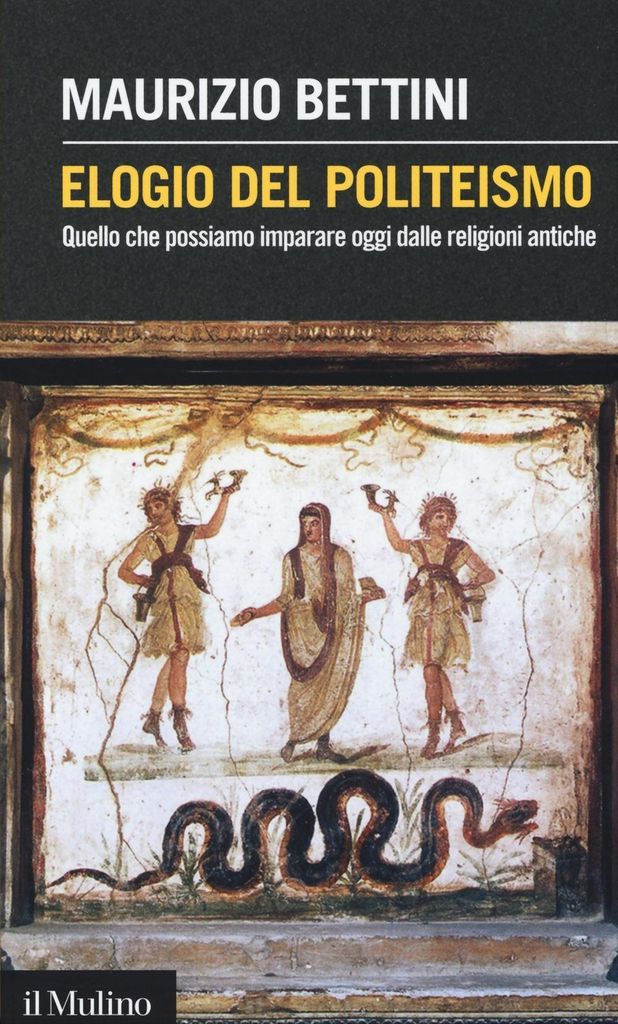 Elogio del politeismo. Quello che possiamo imparare oggi dalle religioni antiche