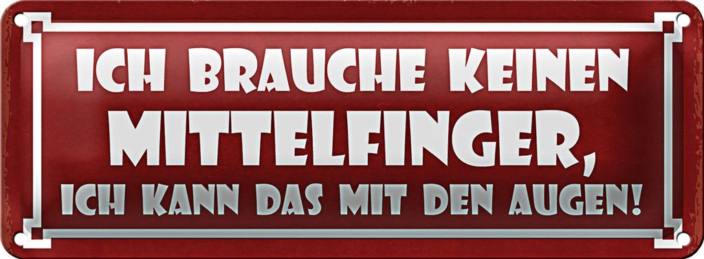 Blechschild Spruch 27x10cm brauche keinen Mittelfinger Auge Dekoration