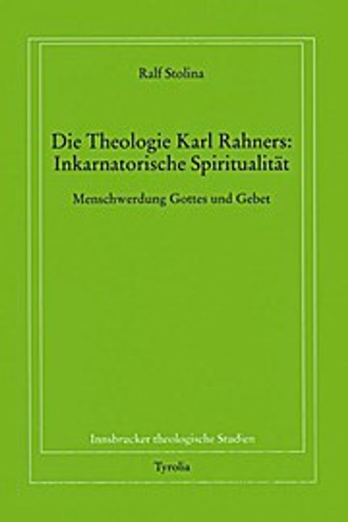 Die Theologie Karl Rahners: Inkarnatorische Spiritualität