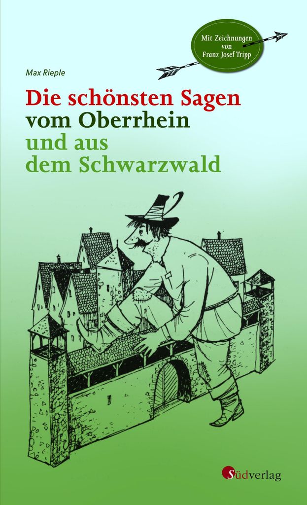Die schönsten Sagen vom Oberrhein und aus dem Schwarzwald