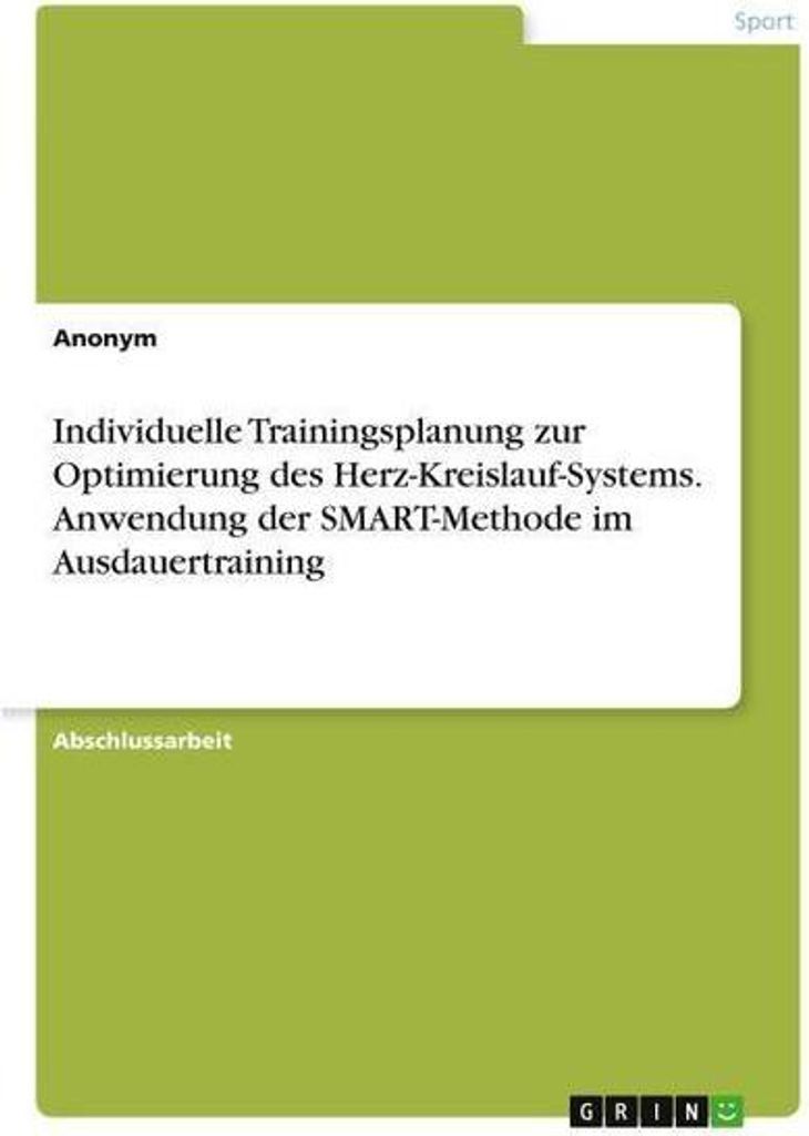 Individuelle Trainingsplanung zur Optimierung des Herz-Kreislauf-Systems. Anwendung der SMART-Methode im Ausdauertraining