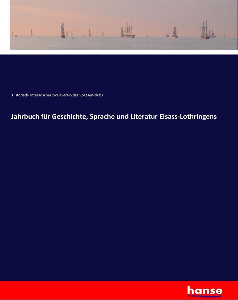 Jahrbuch für Geschichte, Sprache und Literatur Elsass-Lothringens