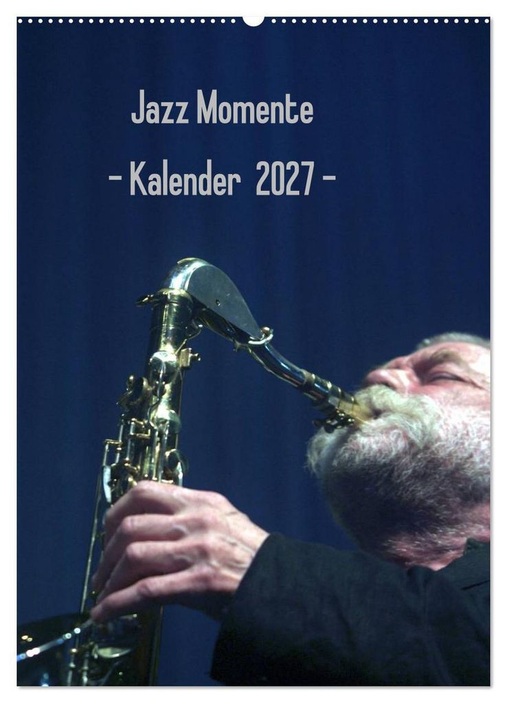 Jazz Momente - Kalender 2027 - (Wandkalender 2027 DIN A2 hoch), CALVENDO Monatskalender