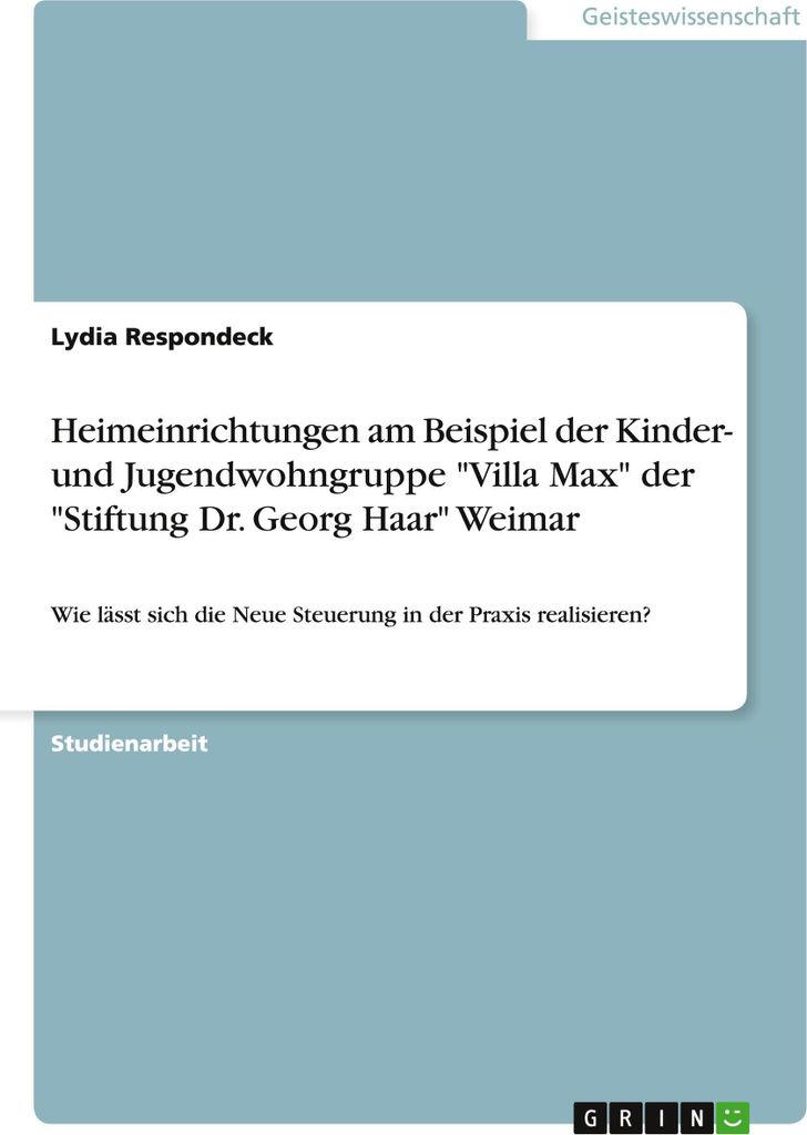 Heimeinrichtungen am Beispiel der Kinder- und Jugendwohngruppe "Villa Max" der "Stiftung Dr. Georg Haar" Weimar