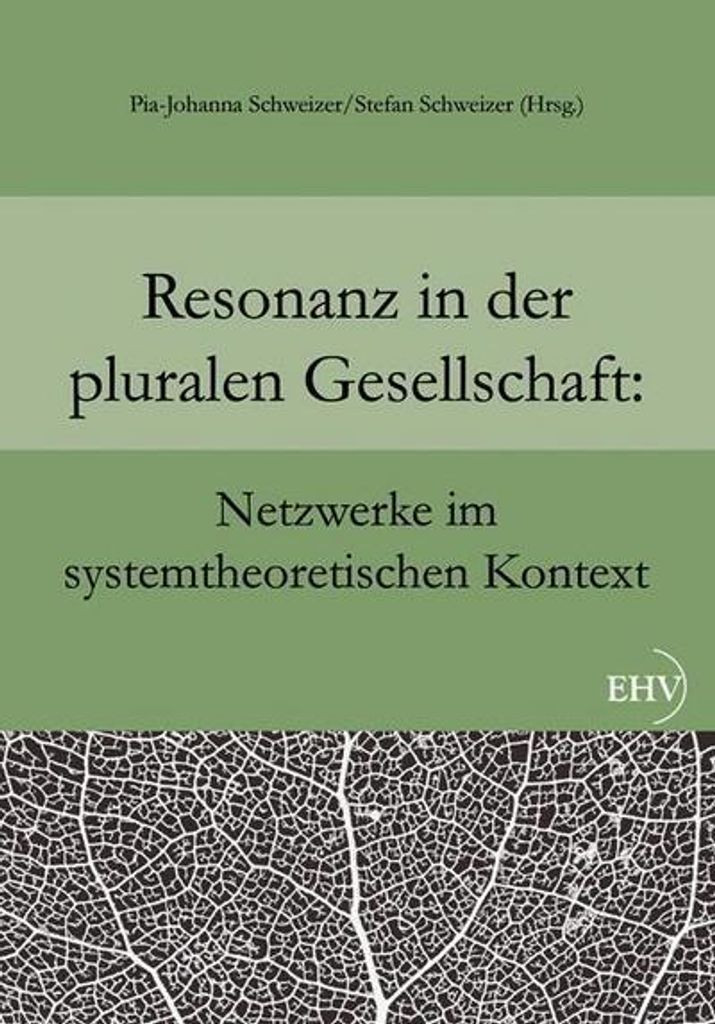 Resonanz in der pluralen Gesellschaft: Netzwerke im systemtheoretischen Kontext