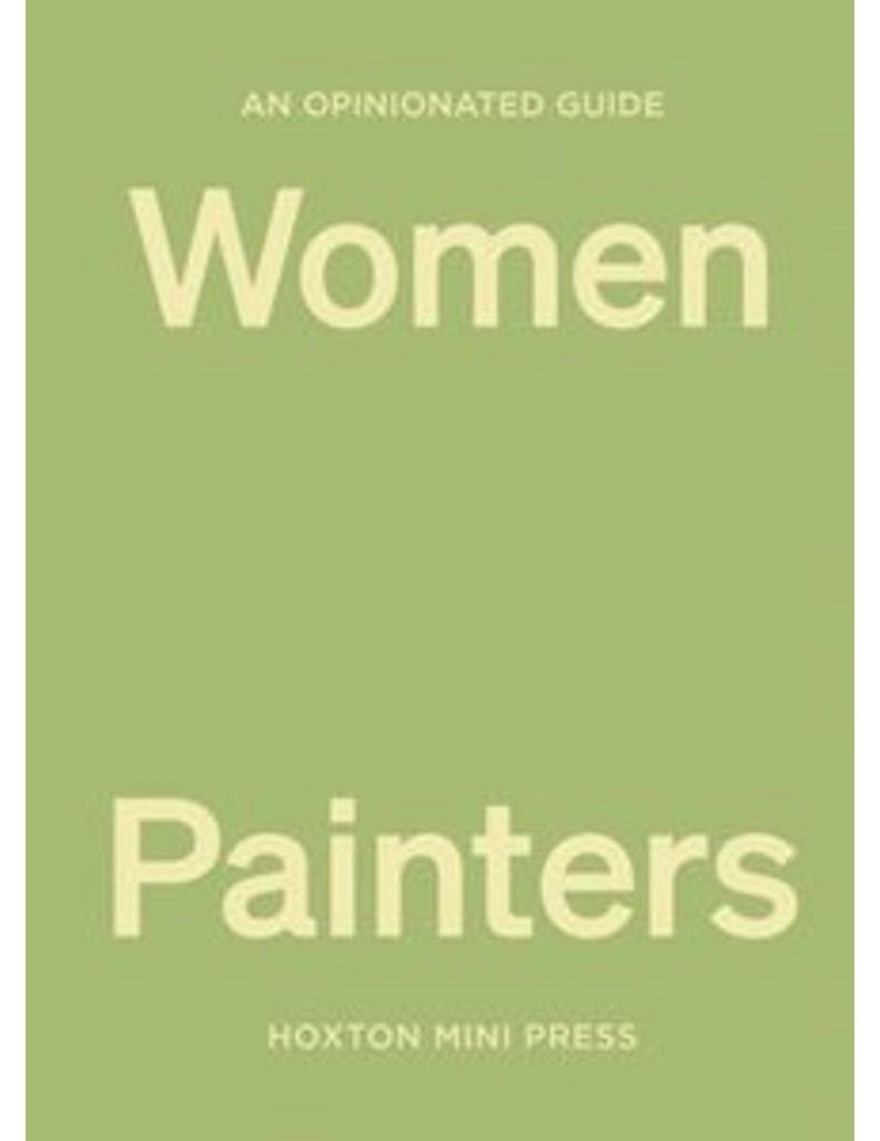 An Opinionated Guide to Women Painters