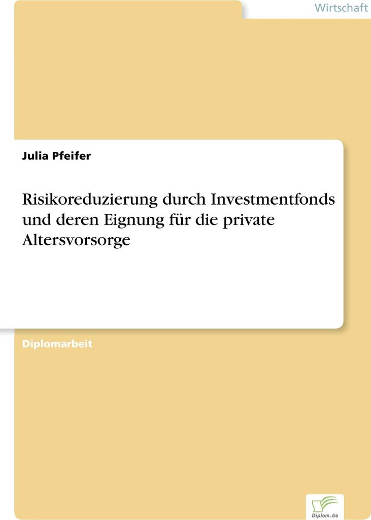 Risikoreduzierung durch Investmentfonds und deren Eignung für die private Altersvorsorge