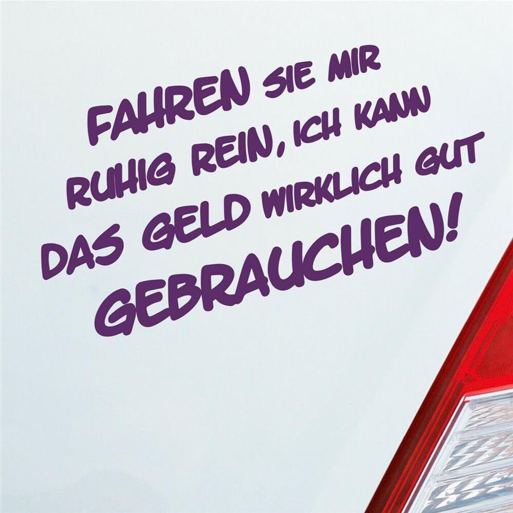 Auto Aufkleber Fahren Sie ruhig rein, ich kann das Geld wirklich gut gebrauchen! 15x8 cm Lila Sticker Heckscheibenaufkleber