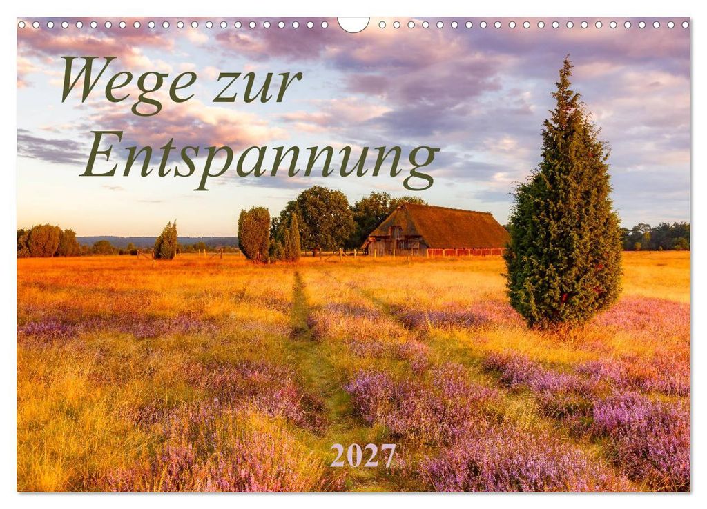 Wege zur Entspannung 2027 (Wandkalender 2027 DIN A3 quer), CALVENDO Monatskalender