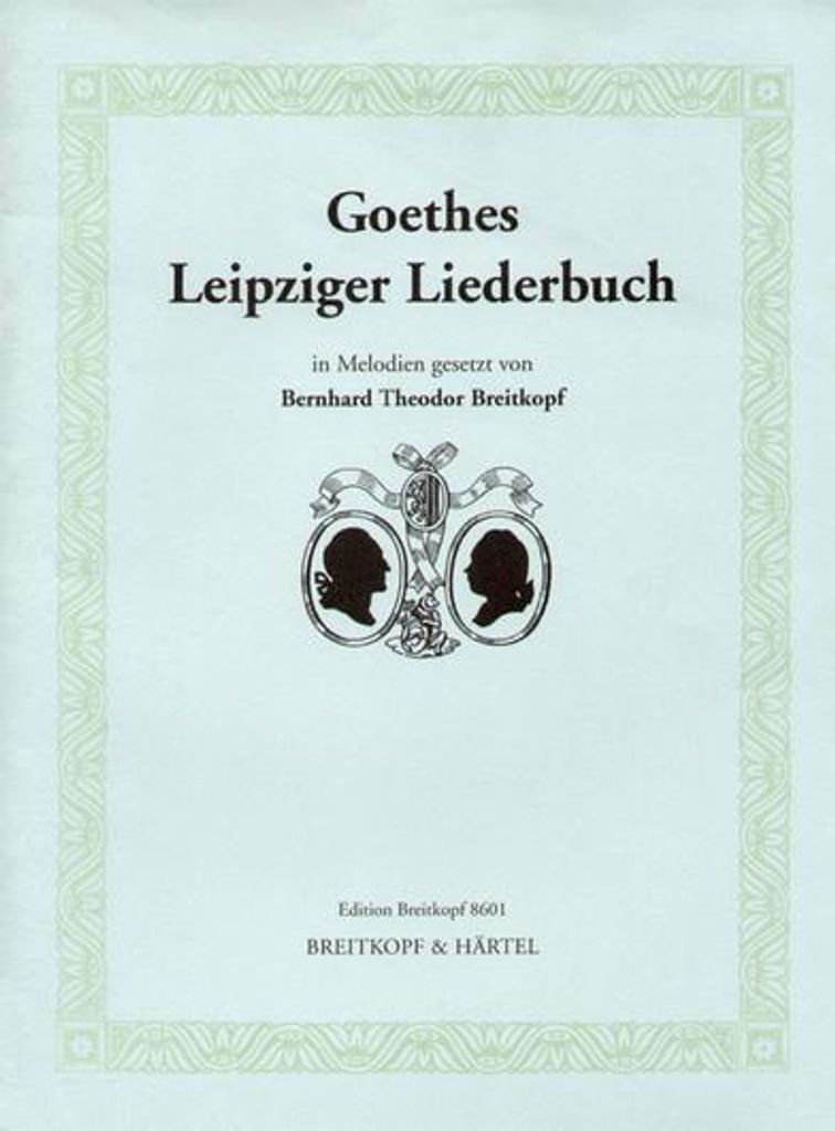 Goethes Leipziger Liederbuchfür Singstimme und Klavier
