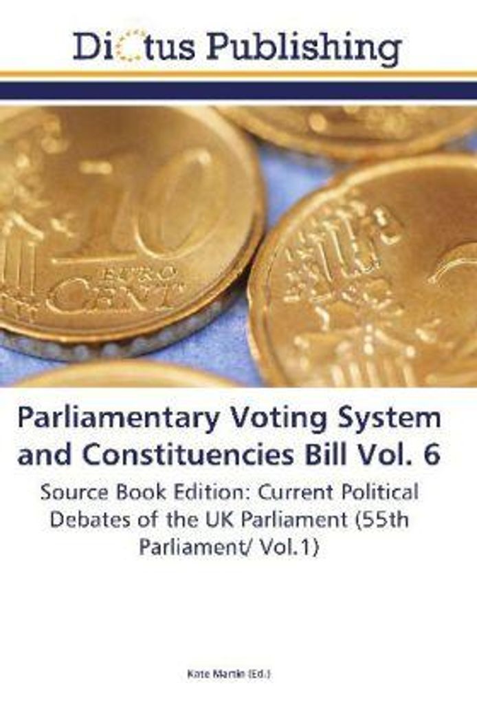 Parliamentary Voting System and Constituencies Bill Vol. 6